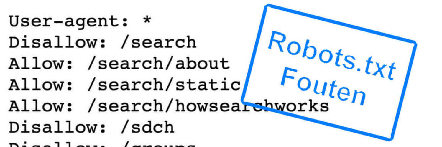 Robots.txt: Veelgemaakte Fouten | Pieter-Henk.nl